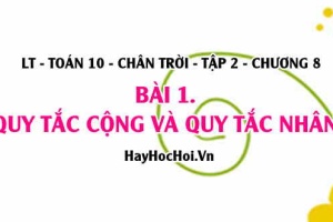 Quy tắc cộng và Quy tắc nhân, công thức quy tắc cộng quy tắc nhân? Toán 10 chân trời tập 2 chương 8 bài 1